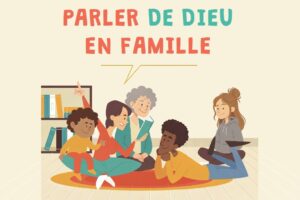 Parler de Dieu en famille, des ressources pour vous accompagner