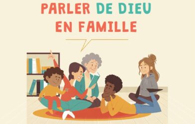 Parler de Dieu en famille, des ressources pour vous accompagner